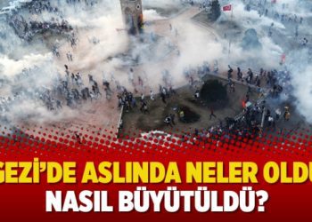 ‘Gezi’de aslında neler oldu, nasıl büyütüldü?