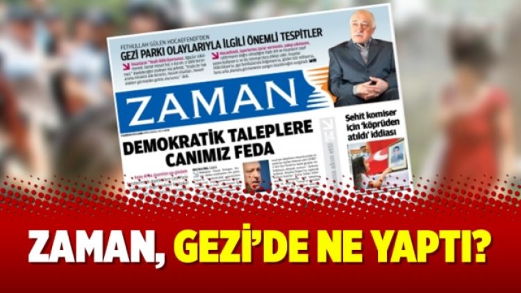 Zaman, Gezi’de ne yaptı?