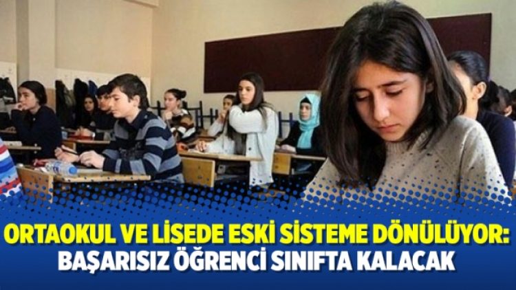 Ortaokul ve lisede eski sisteme dönülüyor: Başarısız öğrenci sınıfta kalacak