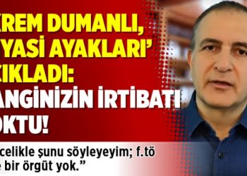 Ekrem Dumanlı, ‘siyasi ayakları’ açıkladı: Hanginizin irtibatı yoktu!