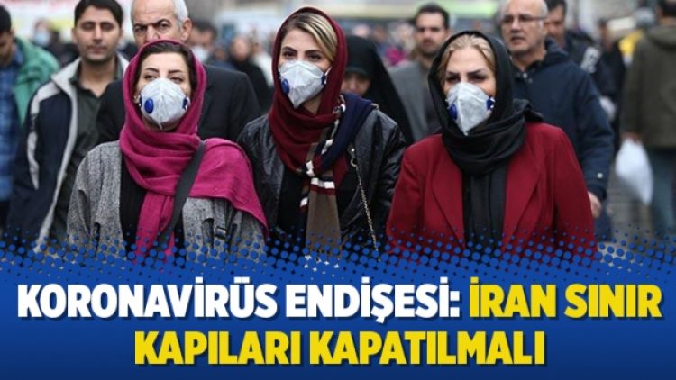 Koronavirüs endişesi: İran sınır kapıları kapatılmalı