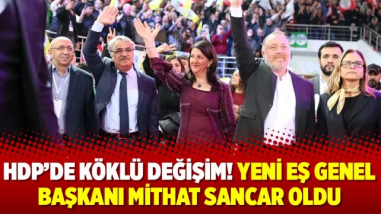 HDP’de köklü değişim! Yeni Eş Genel Başkanı Mithat Sancar oldu
