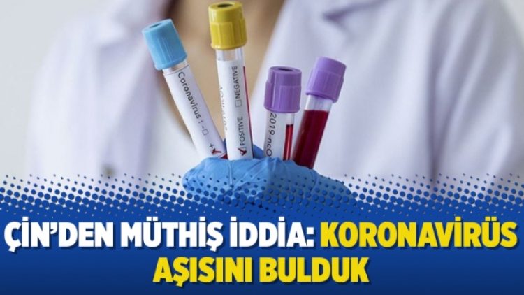 Çin’den müthiş iddia: Koronavirüs aşısını bulduk