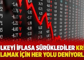 “Ülkeyi iflasa sürüklediler krizi saklamak için her yolu deniyorlar”