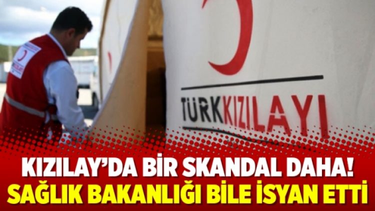 Kızılay’da bir skandal daha! Sağlık Bakanlığı bile isyan etti