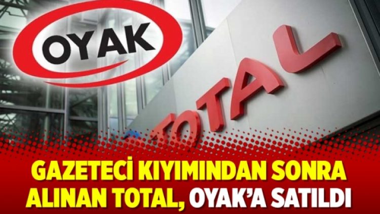Gazeteci kıyımından sonra alınan Total, OYAK’a satıldı