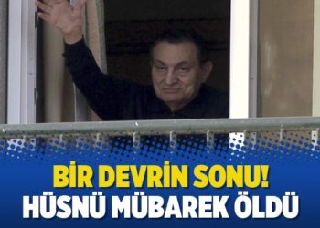Bir devrin sonu! Hüsnü Mübarek öldü