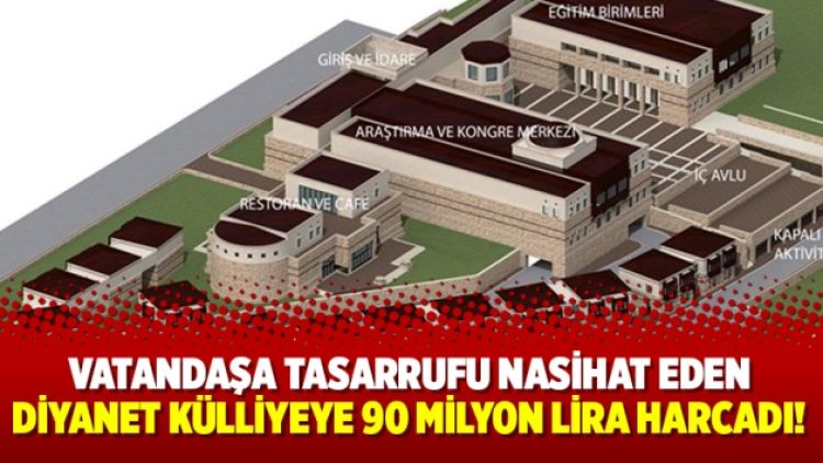Vatandaşa tasarrufu nasihat eden Diyanet külliyeye 90 milyon lira harcadı!
