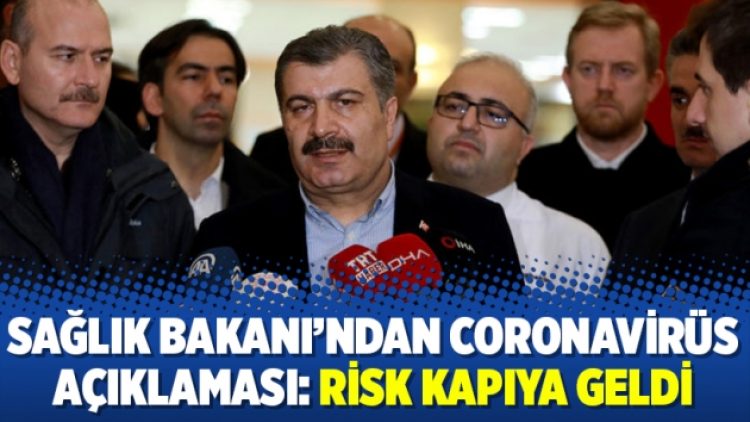Sağlık Bakanı’ndan Coronavirüs açıklaması: Risk kapıya geldi