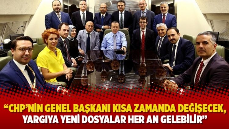 Erdoğan: CHP’nin genel başkanı kısa zamanda değişecek, yargıya yeni dosyalar her an gelebilir
