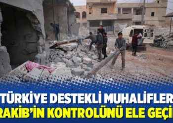 Türkiye destekli muhalifler Serakib’in kontrolünü ele geçirdi