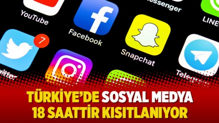 Türkiye’de sosyal medya 18 saattir kısıtlanıyor