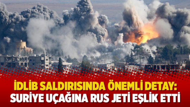 İdlib saldırısında önemli detay: Suriye uçağına Rus jeti eşlik etti