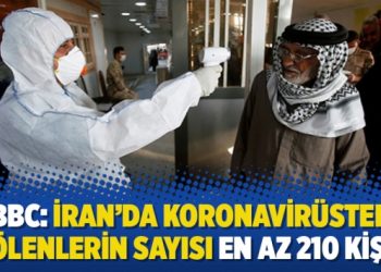 BBC: İran’da Koronavirüsten ölenlerin sayısı en az 210 kişi