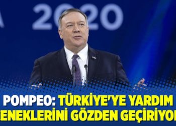 Pompeo: Türkiye’ye yardım seçeneklerini gözden geçiriyoruz