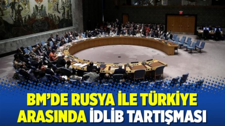 BM’de Rusya ile Türkiye arasında İdlib tartışması