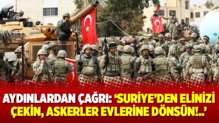 Aydınlardan çağrı: ‘Suriye’den elinizi çekin, askerler evlerine dönsün!..’