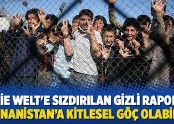 Die Welt’e sızdırılan gizli rapor: Yunanistan’a kitlesel göç olabilir