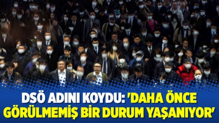 DSÖ adını koydu: ‘Daha önce görülmemiş bir durum yaşanıyor’
