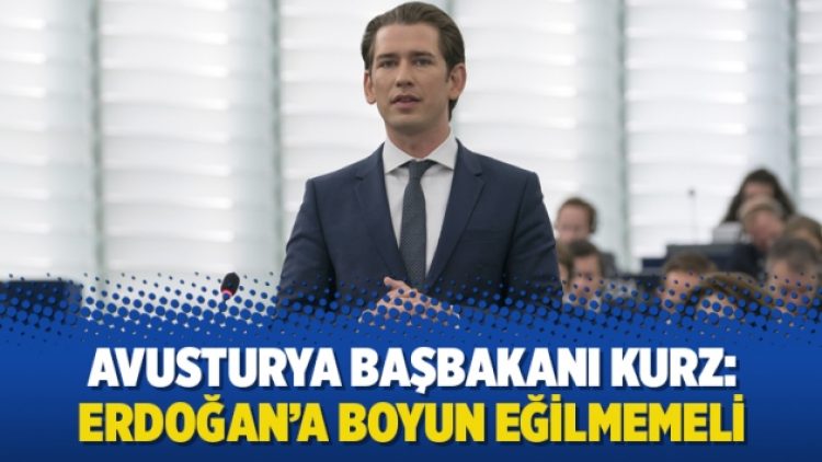 Avusturya Başbakanı Kurz: Erdoğan’a boyun eğilmemeli