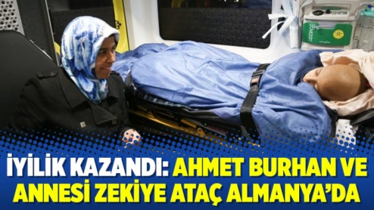 İyilik kazandı: Ahmet Burhan ve annesi Zekiye Ataç Almanya’da