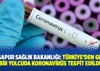 Singapur Sağlık Bakanlığı: Türkiye’den gelen bir yolcuda Koronavirüs tespit edildi