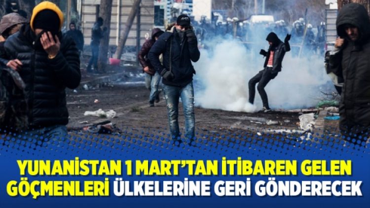Yunanistan 1 Mart’tan itibaren gelen göçmenleri ülkelerine geri gönderecek
