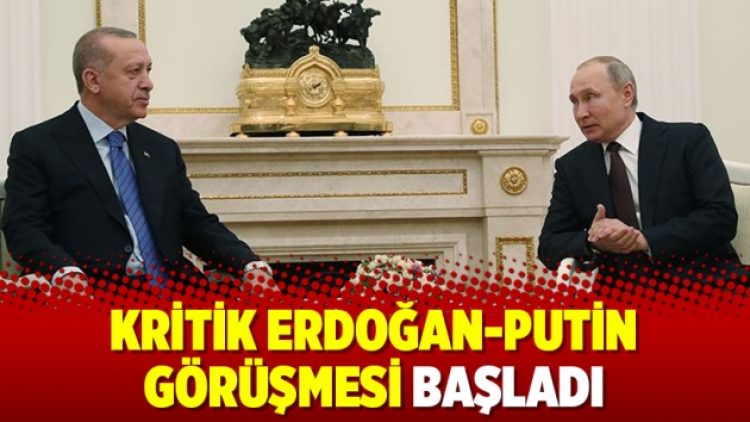 Kritik Erdoğan-Putin görüşmesi başladı