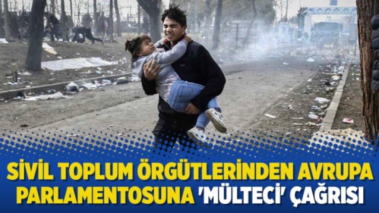 Sivil Toplum örgütlerinden Avrupa Parlamentosuna ‘mülteci’ çağrısı