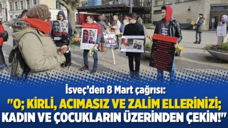 “O; kirli, acımasız ve zalim ellerinizi; kadın ve çocukların üzerinden çekin!”