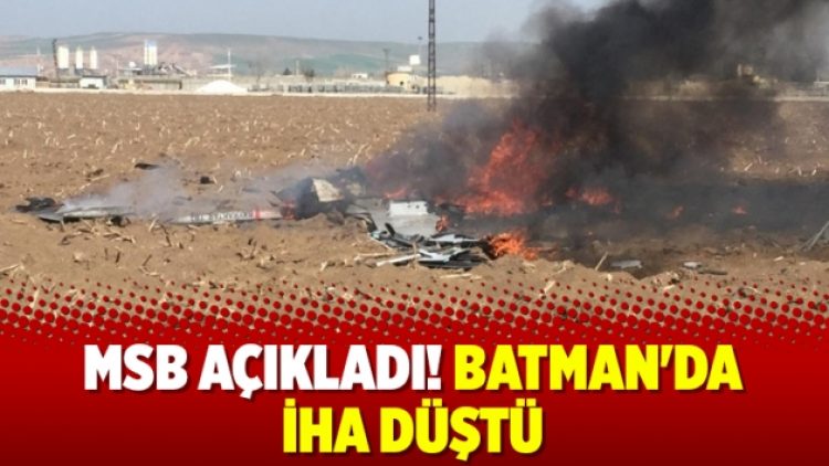 MSB açıkladı! Batman’da İHA düştü