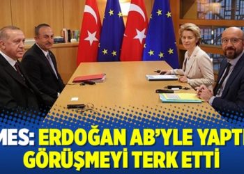 Times: Erdoğan AB’yle yaptığı görüşmeyi terk etti