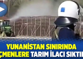 Yunanistan sınırında göçmenlere tarım ilacı sıktılar