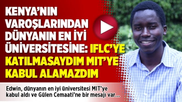 Kenya’nın varoşlarından dünyanın en iyi üniversitesine: IFLC’ye katılmasaydım MIT’ye kabul alamazdım