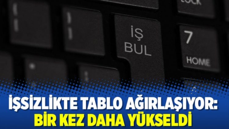 İşsizlikte tablo ağırlaşıyor: Bir kez daha yükseldi