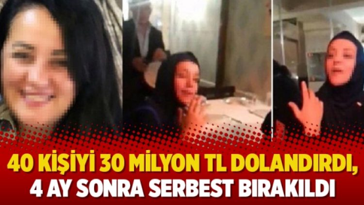 40 kişiyi 30 milyon TL dolandırdı, 4 ay sonra serbest bırakıldı