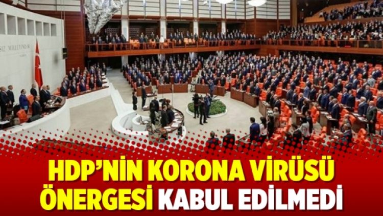 HDP’nin korona virüsü önergesi kabul edilmedi