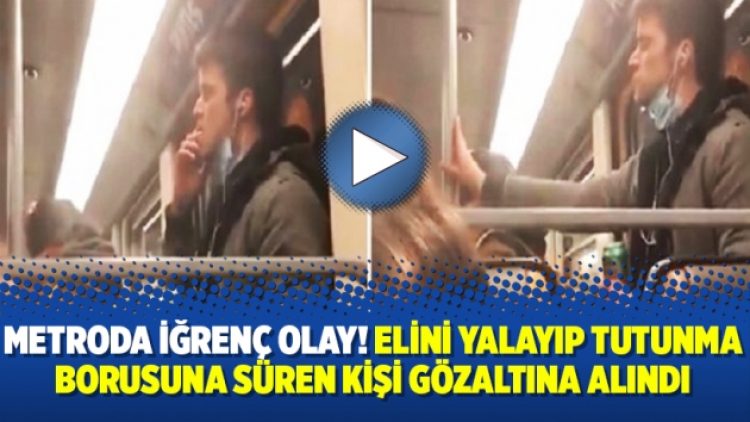 Metroda iğrenç olay! Elini yalayıp tutunma borusuna süren kişi gözaltına alındı