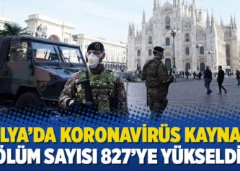 İtalya’da koronavirüs kaynaklı ölüm sayısı 827’ye yükseldi!