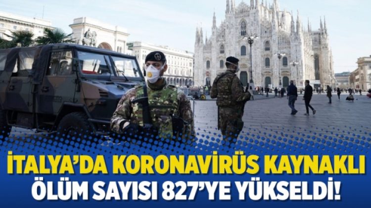 İtalya’da koronavirüs kaynaklı ölüm sayısı 827’ye yükseldi!