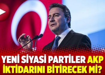 Yeni siyasi partiler AKP iktidarını bitirecek mi?