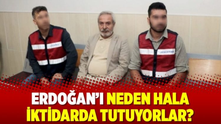 Erdoğan’ı neden hala iktidarda tutuyorlar?