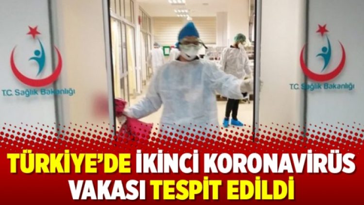 Türkiye’de ikinci Koronavirüs vakası tespit edildi