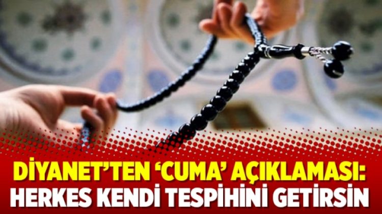 Diyanet’ten ‘Cuma’ açıklaması: Herkes kendi tespihini getirsin