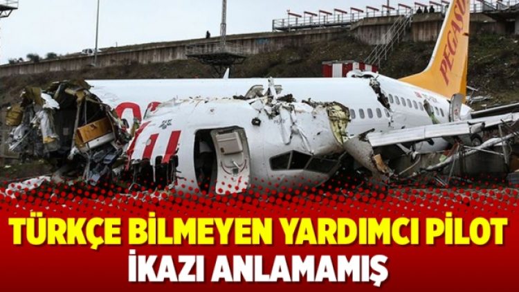 Türkçe bilmeyen yardımcı pilot ikazı anlamamış