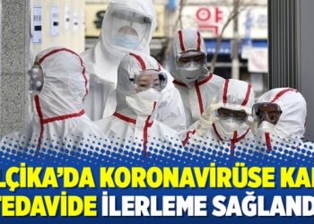 Belçika’da koronavirüse karşı tedavide ilerleme sağlandı