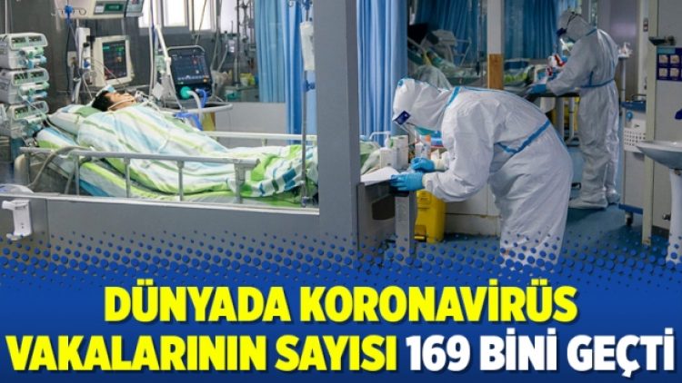 Dünyada koronavirüs vakalarının sayısı 169 bini geçti