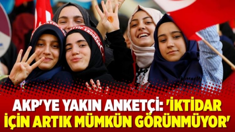 AKP’ye yakın anketçi: ‘İktidar için artık mümkün görünmüyor’