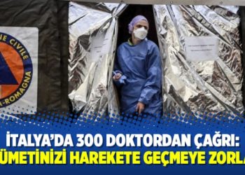 İtalya’da 300 doktordan çağrı: Hükümetinizi harekete geçmeye zorlayın