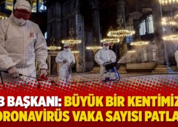 TTB Başkanı: Büyük bir kentimizde koronavirüs vaka sayısı patladı